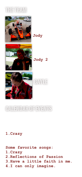 The team
￼

￼Jody


￼
Jody 2


Gayle


Calendar of events


Crazy


Some favorite songs:
1.Crazy
2.Reflections of Passion
3.Have a little faith in me.
4.I can only imagine.